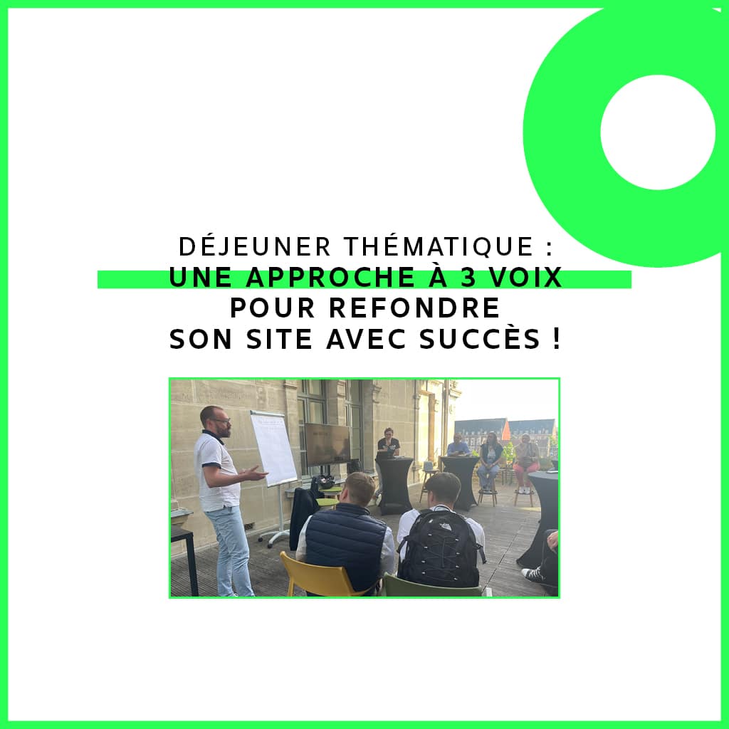 Déjeuner thématique : une approche à 3 voix pour refondre son site avec succès !